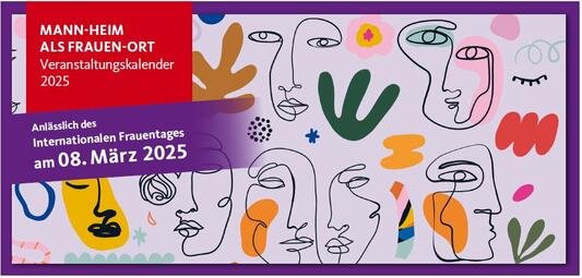 Vergrößerte Ansicht von "Mann-Heim als Frauen-Ort" März 2025